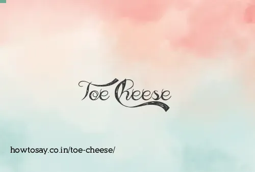 Toe Cheese