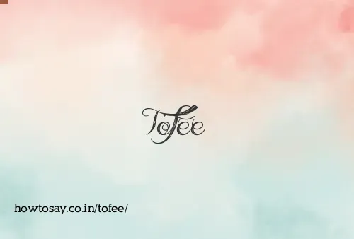 Tofee