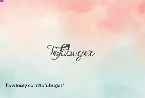 Tofubuger