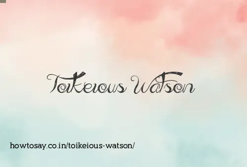 Toikeious Watson