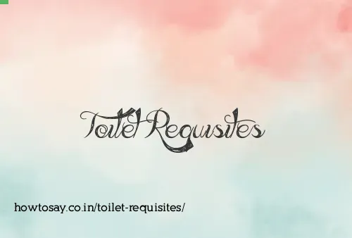 Toilet Requisites