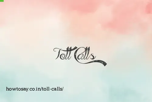 Toll Calls