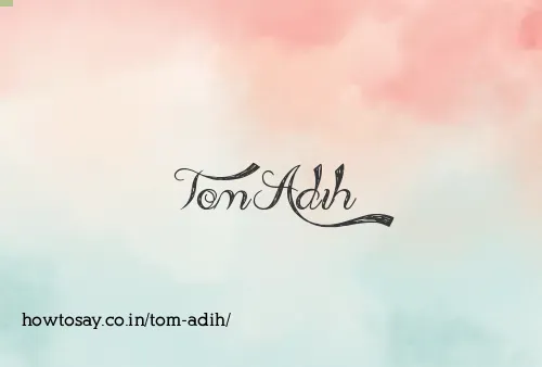 Tom Adih