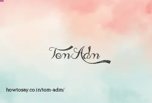 Tom Adm