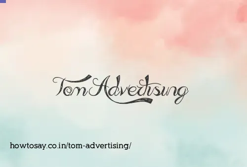 Tom Advertising