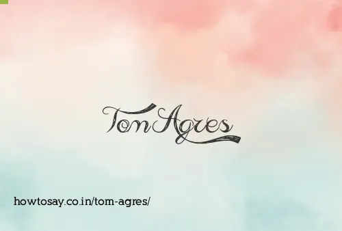 Tom Agres