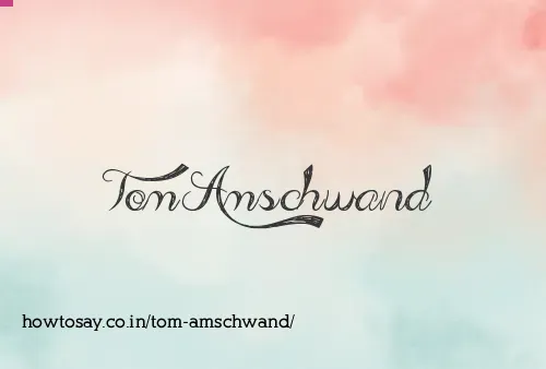 Tom Amschwand