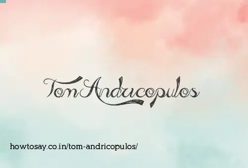 Tom Andricopulos