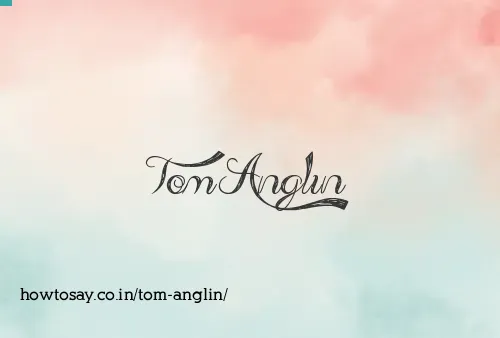 Tom Anglin