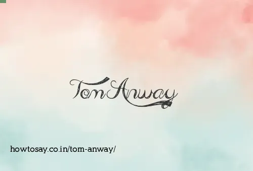 Tom Anway