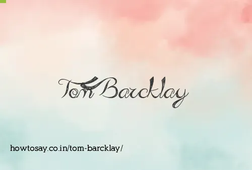 Tom Barcklay