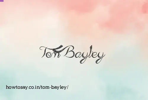 Tom Bayley