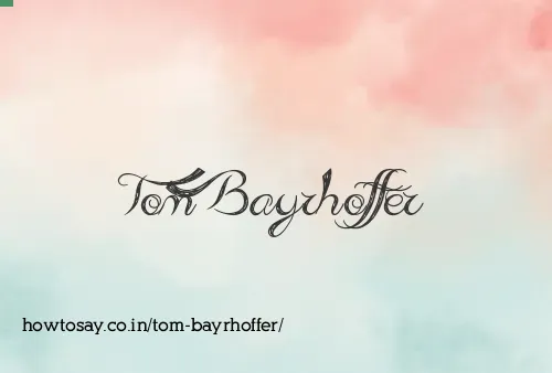 Tom Bayrhoffer