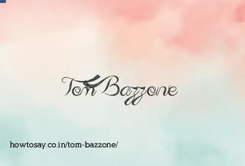 Tom Bazzone