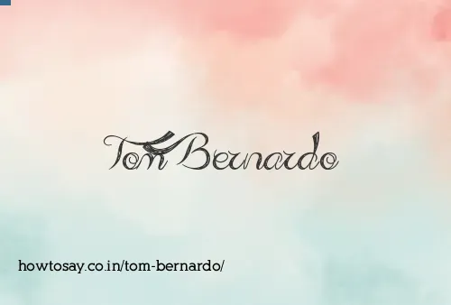 Tom Bernardo