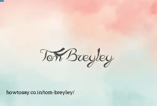 Tom Breyley