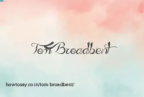 Tom Broadbent