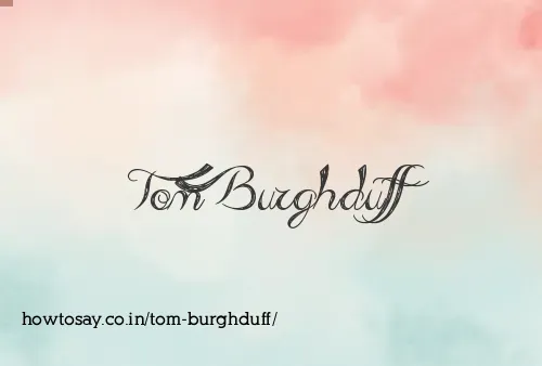 Tom Burghduff