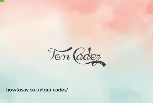 Tom Cadez