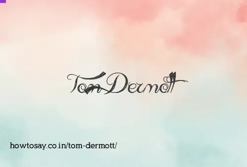 Tom Dermott