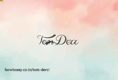 Tom Derr