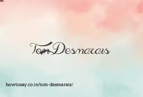 Tom Desmarais