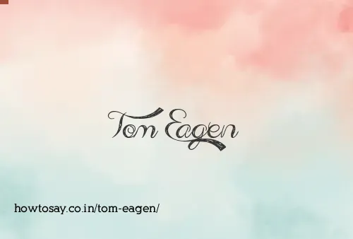 Tom Eagen