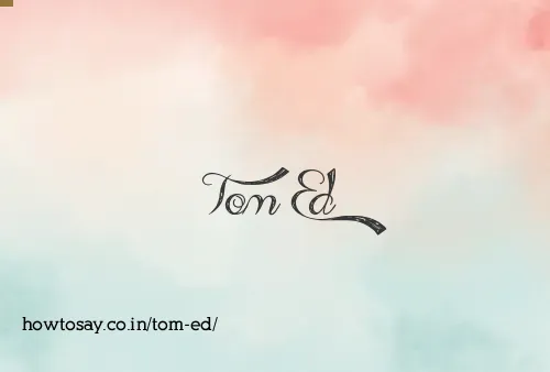 Tom Ed