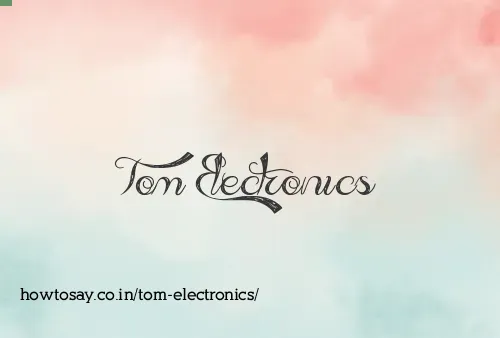 Tom Electronics