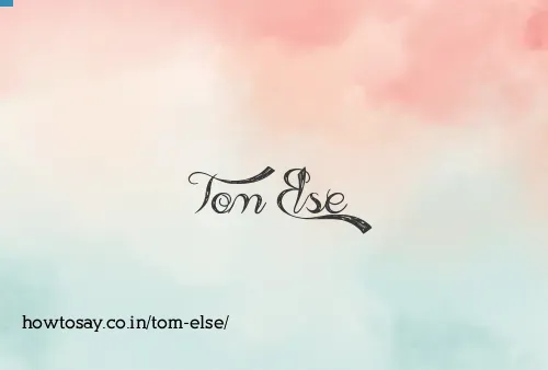 Tom Else