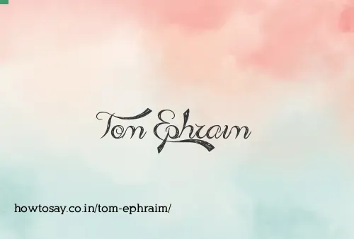 Tom Ephraim