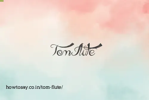 Tom Flute
