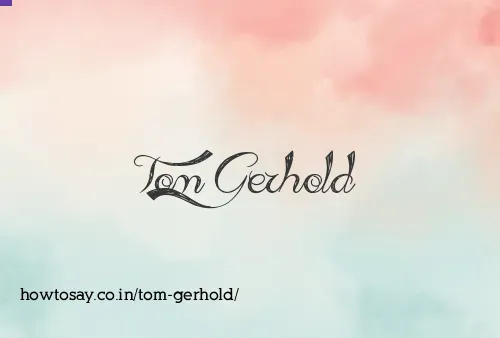 Tom Gerhold
