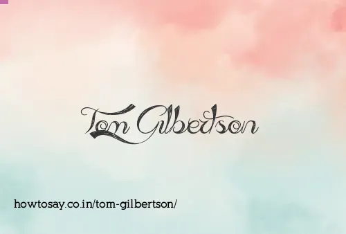 Tom Gilbertson