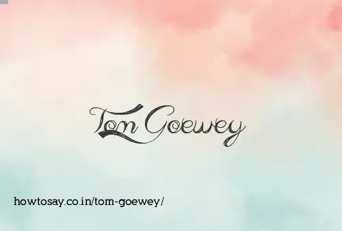Tom Goewey