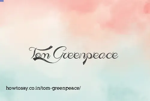 Tom Greenpeace