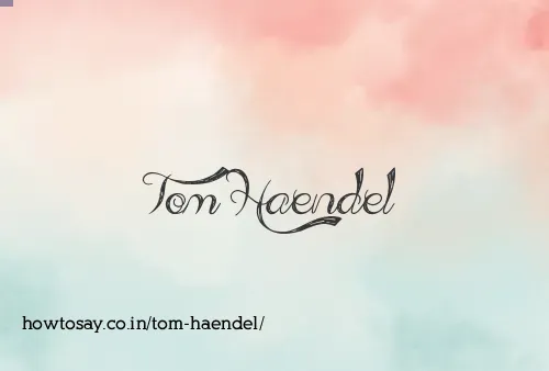 Tom Haendel