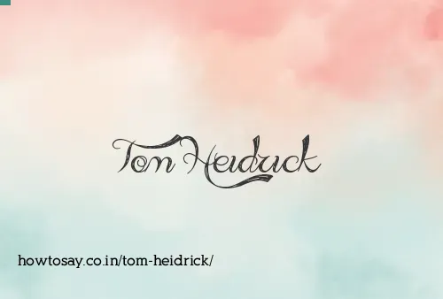 Tom Heidrick