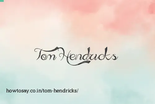 Tom Hendricks