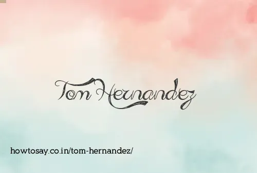 Tom Hernandez