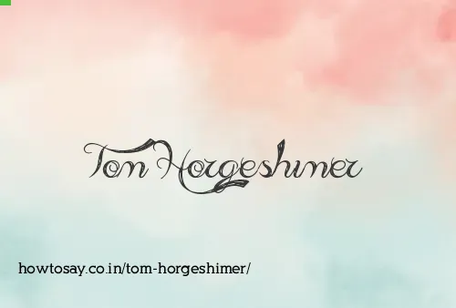 Tom Horgeshimer