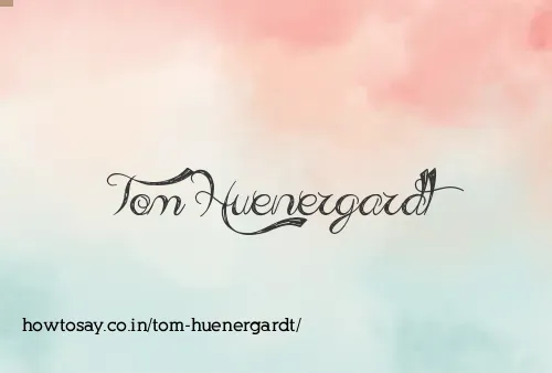 Tom Huenergardt