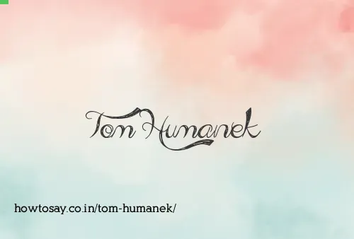 Tom Humanek