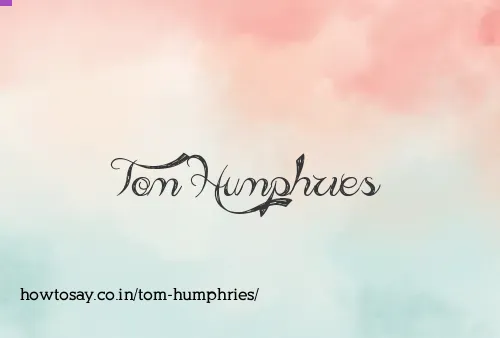 Tom Humphries