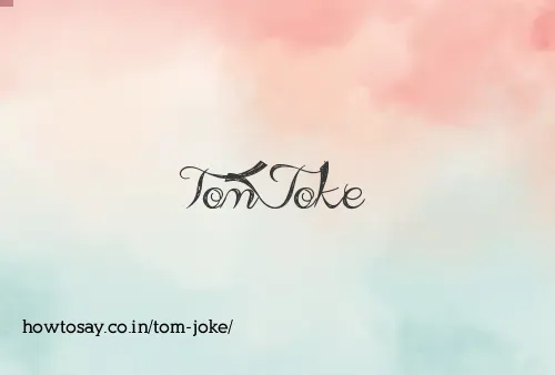 Tom Joke