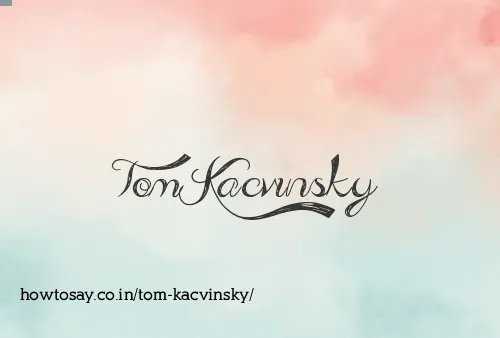 Tom Kacvinsky