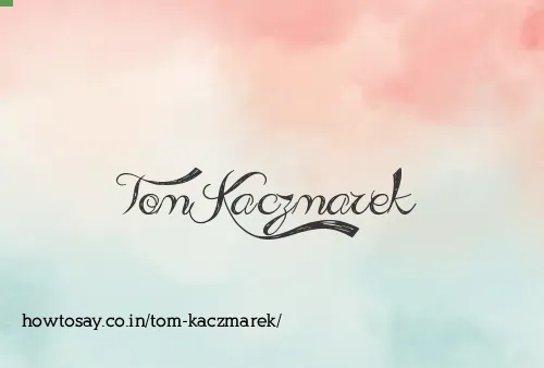 Tom Kaczmarek