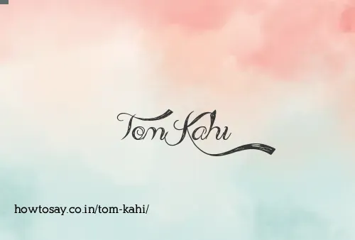 Tom Kahi