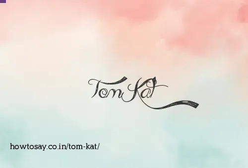 Tom Kat