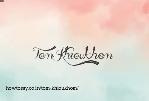 Tom Khioukhom
